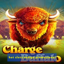 hot slots codigo promocional