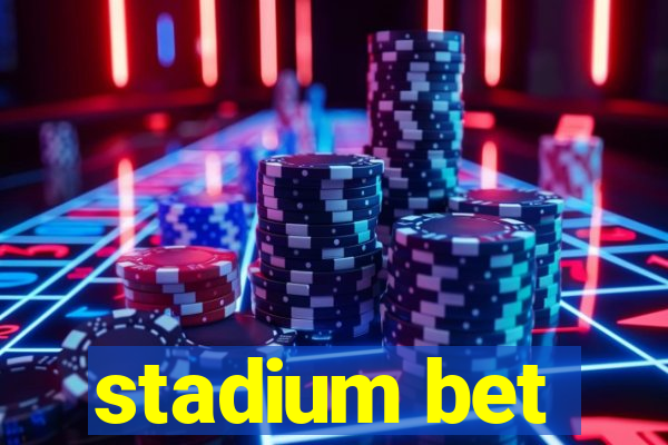 stadium bet