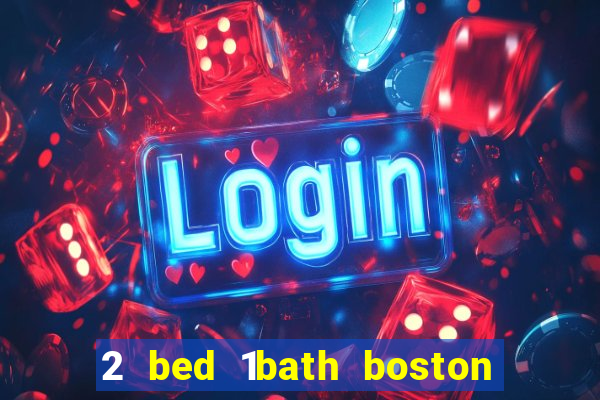 2 bed 1bath boston casino cambridge