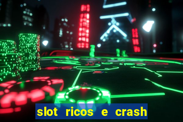 slot ricos e crash como ganhar dinheiro