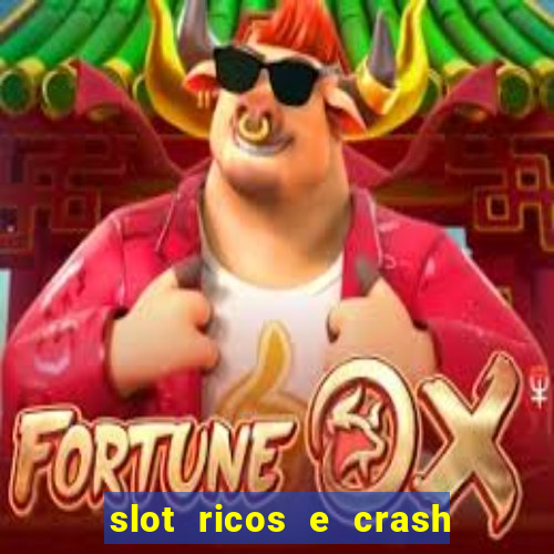 slot ricos e crash como ganhar dinheiro