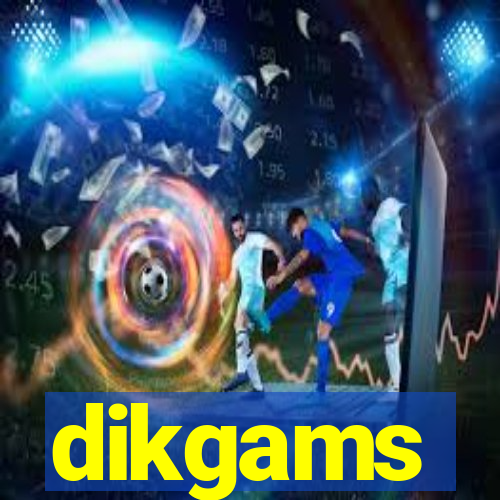 dikgams