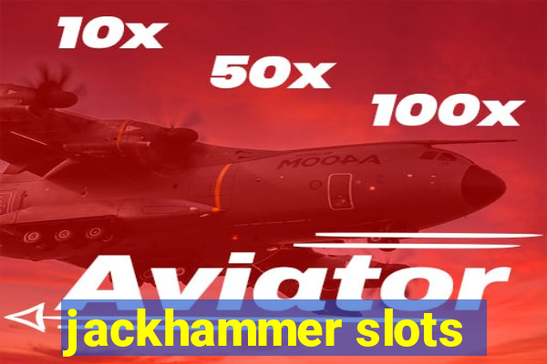 jackhammer slots