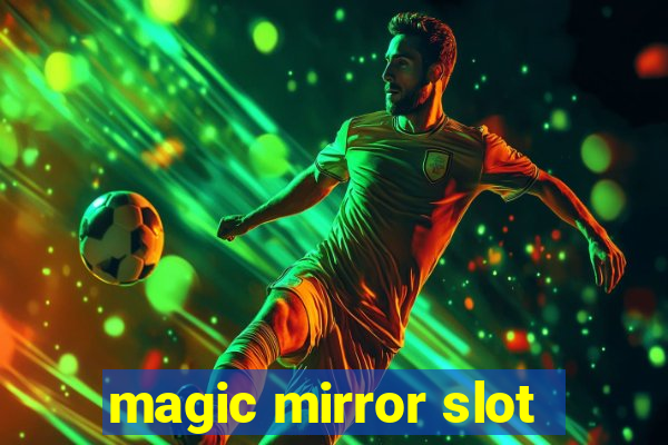 magic mirror slot