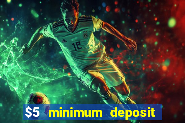 $5 minimum deposit casino nz 2022