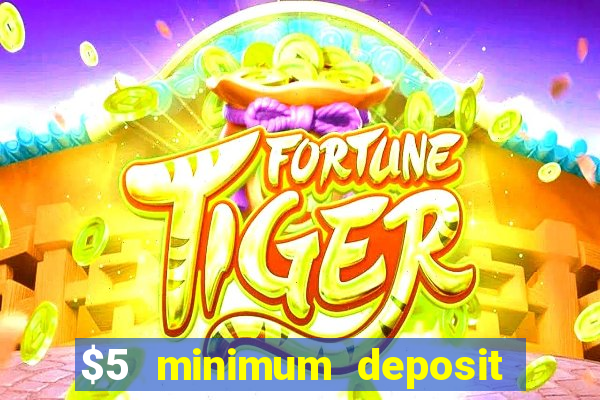 $5 minimum deposit casino nz 2022