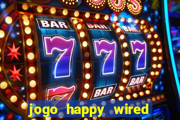 jogo happy wired paga mesmo