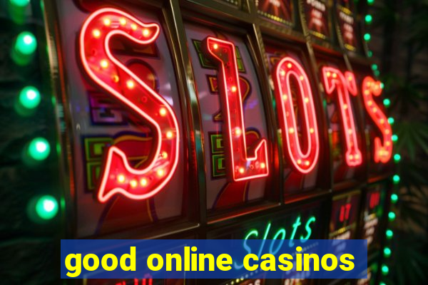 good online casinos