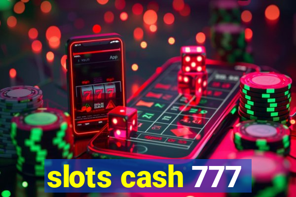 slots cash 777