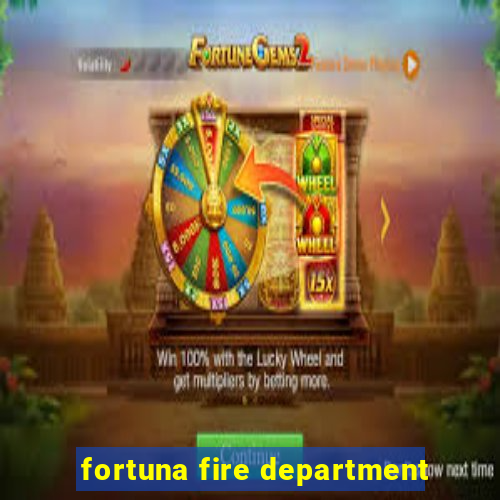 fortuna fire department