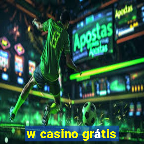 w casino grátis