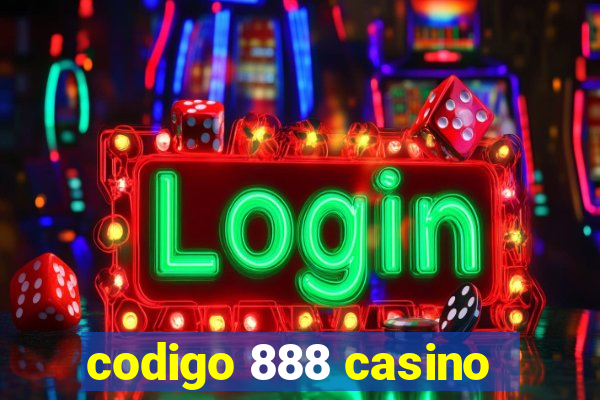 codigo 888 casino