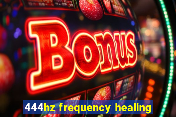 444hz frequency healing