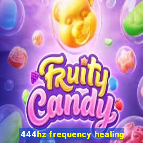 444hz frequency healing