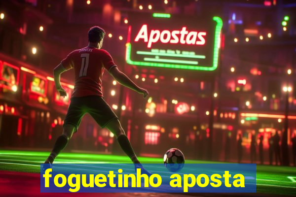 foguetinho aposta