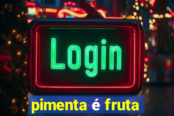 pimenta é fruta