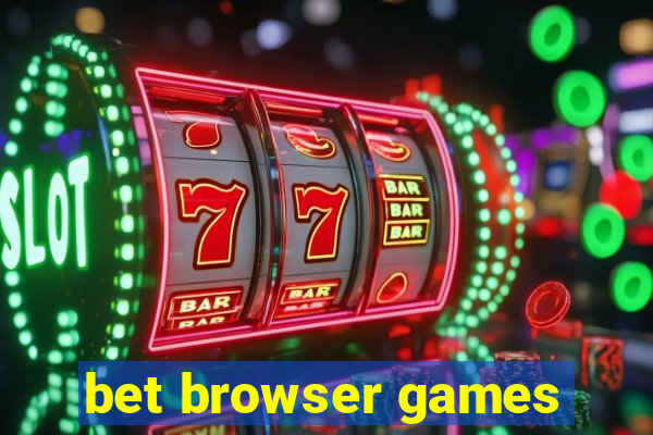 bet browser games