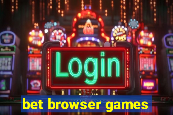 bet browser games