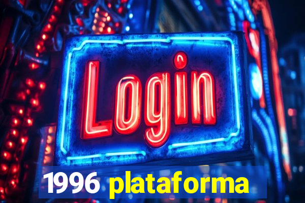 1996 plataforma