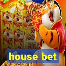 house bet