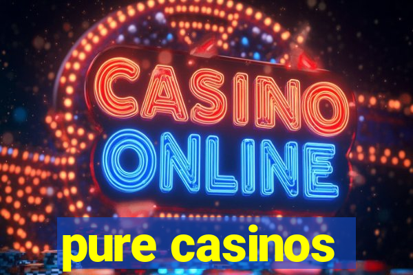 pure casinos