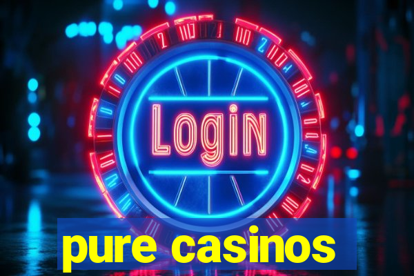 pure casinos