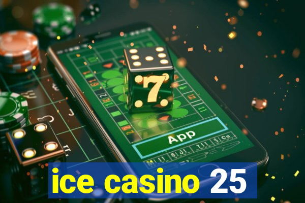 ice casino 25