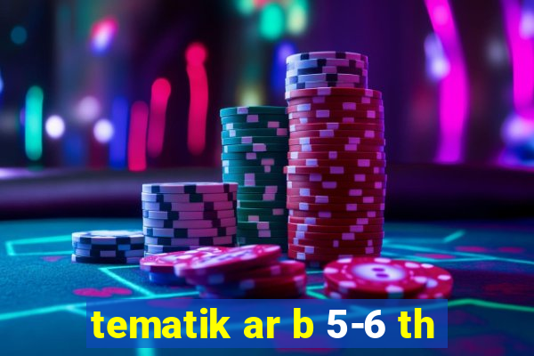 tematik ar b 5-6 th