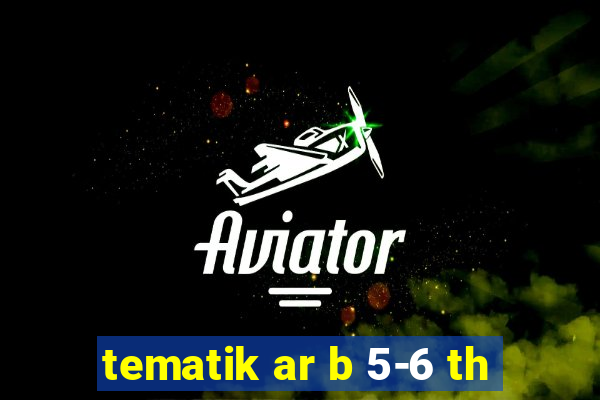 tematik ar b 5-6 th