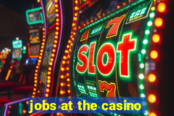 jobs at the casino