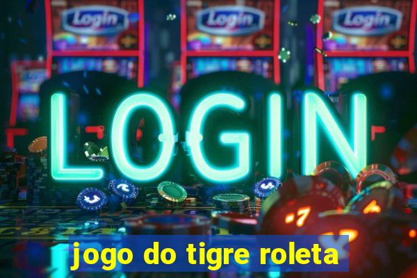 jogo do tigre roleta