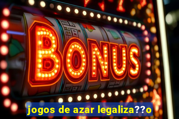 jogos de azar legaliza??o