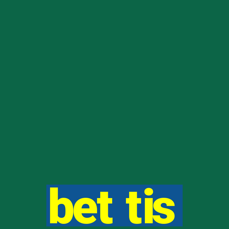 bet tis