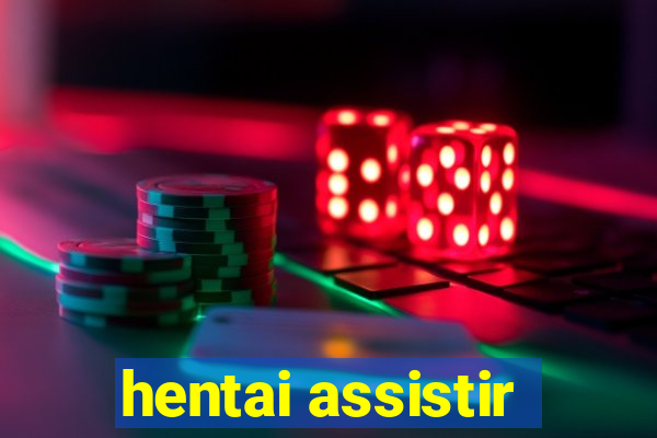 hentai assistir