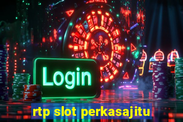 rtp slot perkasajitu