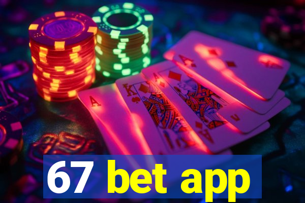 67 bet app