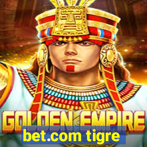 bet.com tigre