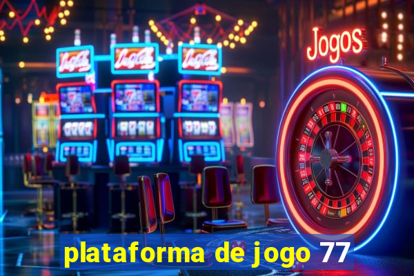 plataforma de jogo 77