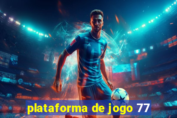 plataforma de jogo 77