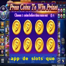 app de slots que pagam dinheiro de verdade