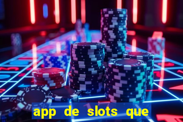 app de slots que pagam dinheiro de verdade