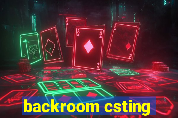 backroom csting