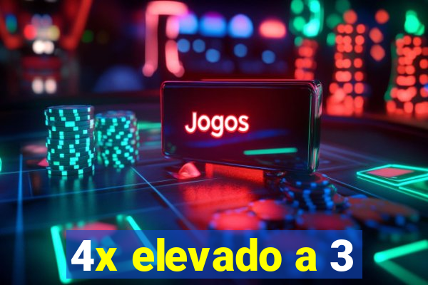 4x elevado a 3