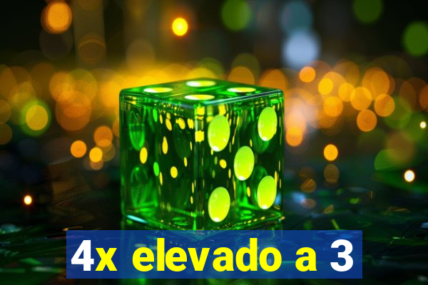 4x elevado a 3