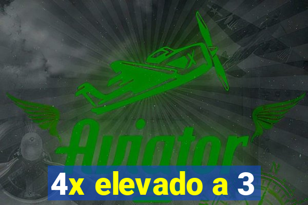 4x elevado a 3