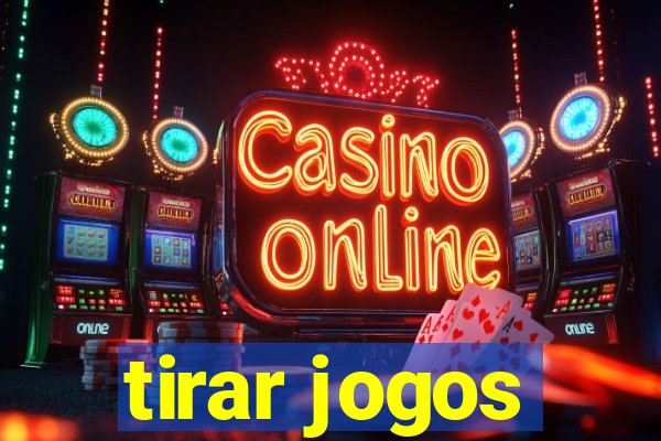 tirar jogos