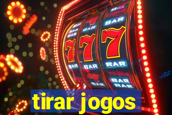 tirar jogos