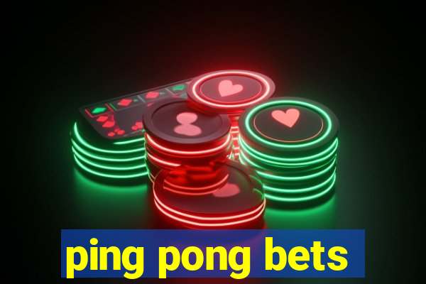 ping pong bets