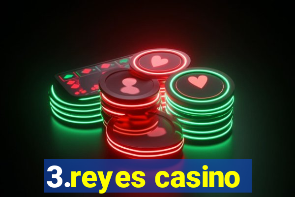 3.reyes casino