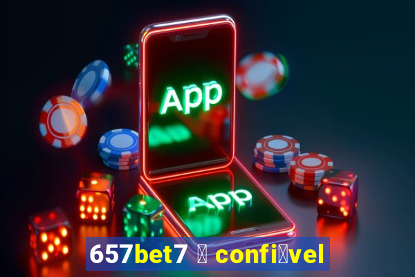 657bet7 茅 confi谩vel